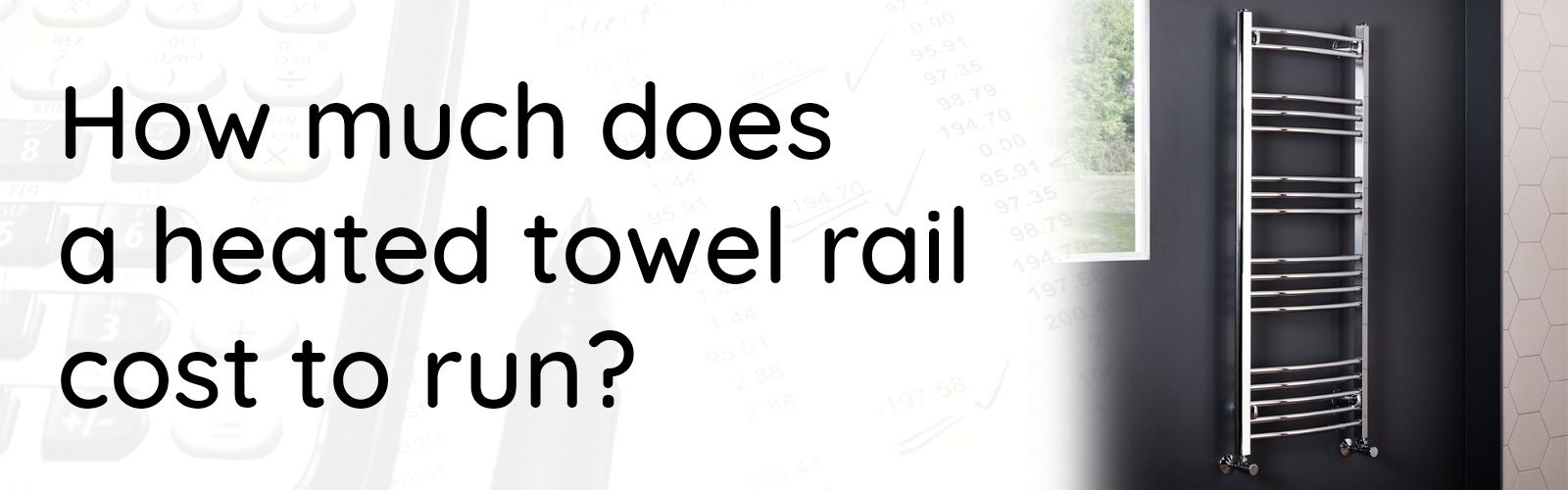 How Much Does A Heated Towel Rail Cost To Run? 
