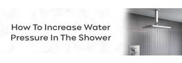 How To Increase Water Pressure In The Shower 