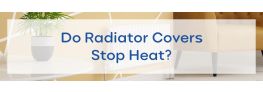 Do Radiator Covers Stop Heat?